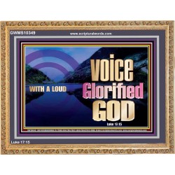 WITH A LOUD VOICE GLORIFIED GOD  Printable Bible Verses to Wooden Frame  GWMS10349  