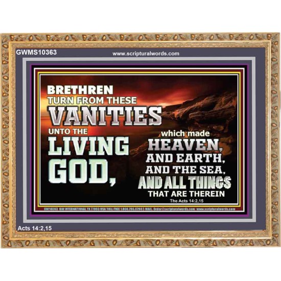 TURN FROM THESE VANITIES TO THE LIVING GOD JEHOVAH  Unique Scriptural Wooden Frame  GWMS10363  