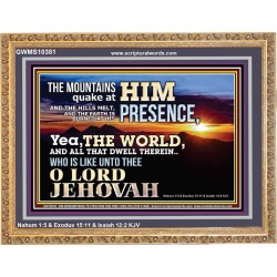WHO IS LIKE UNTO THEE OUR LORD JEHOVAH  Unique Scriptural Picture  GWMS10381  