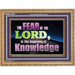 FEAR OF THE LORD THE BEGINNING OF KNOWLEDGE  Ultimate Power Wooden Frame  GWMS10401  "34x28"