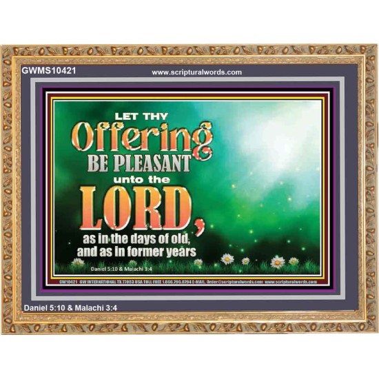 LET THY OFFERING BE PLEASANT UNTO THE LORD  Eternal Power Wooden Frame  GWMS10421  