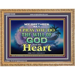 DO THE WILL OF GOD FROM THE HEART  Unique Scriptural Wooden Frame  GWMS10426  "34x28"