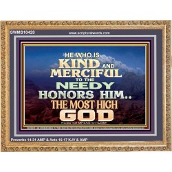 KINDNESS AND MERCIFUL TO THE NEEDY HONOURS THE LORD  Ultimate Power Wooden Frame  GWMS10428  "34x28"
