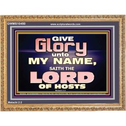 GIVE GLORY TO MY NAME SAITH THE LORD OF HOSTS  Scriptural Verse Wooden Frame   GWMS10450  "34x28"