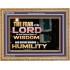 BEFORE HONOUR IS HUMILITY  Scriptural Wooden Frame Signs  GWMS10455  "34x28"