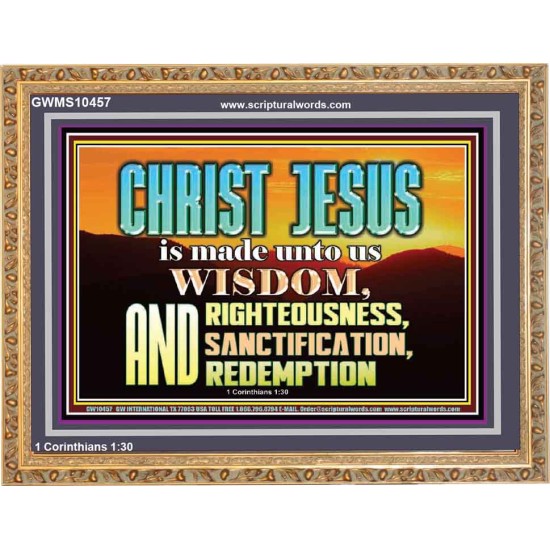 CHRIST JESUS OUR WISDOM, RIGHTEOUSNESS, SANCTIFICATION AND OUR REDEMPTION  Encouraging Bible Verse Wooden Frame  GWMS10457  