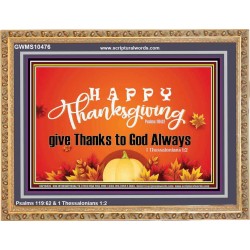 HAPPY THANKSGIVING GIVE THANKS TO GOD ALWAYS  Scripture Art Wooden Frame  GWMS10476  "34x28"