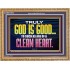TRULY GOD IS GOOD TO THOSE WITH CLEAN HEART  Scriptural Wooden Frame Wooden Frame  GWMS10510  "34x28"