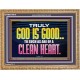 TRULY GOD IS GOOD TO THOSE WITH CLEAN HEART  Scriptural Wooden Frame Wooden Frame  GWMS10510  