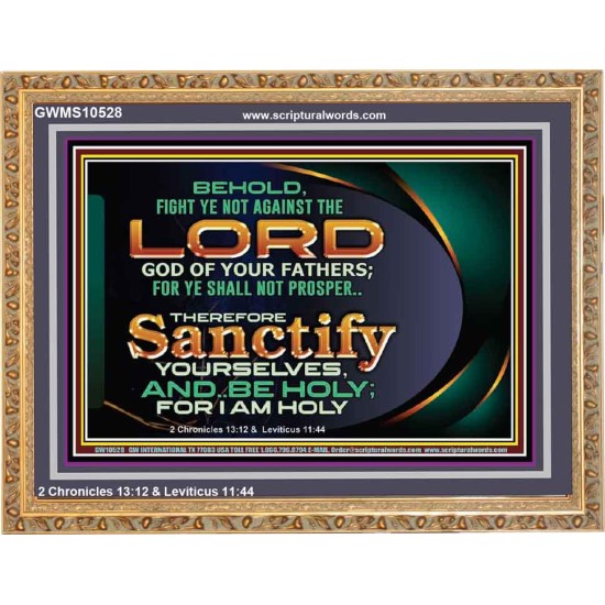 SANCTIFY YOURSELF AND BE HOLY  Sanctuary Wall Picture Wooden Frame  GWMS10528  