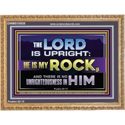 THE LORD IS UPRIGHT AND MY ROCK  Church Wooden Frame  GWMS10535  "34x28"