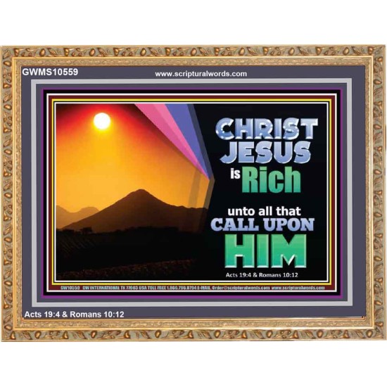 CHRIST JESUS IS RICH TO ALL THAT CALL UPON HIM  Scripture Art Prints Wooden Frame  GWMS10559  