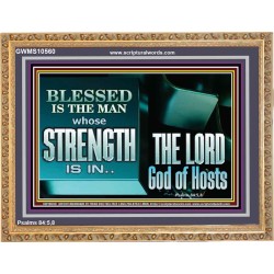 BLESSED IS THE MAN WHOSE STRENGTH IS IN THE LORD  Christian Paintings  GWMS10560  "34x28"