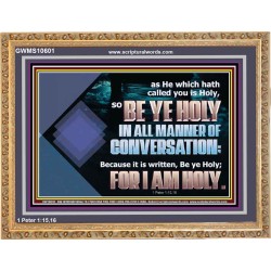 BE YE HOLY IN ALL MANNER OF CONVERSATION  Custom Wall Scripture Art  GWMS10601  "34x28"