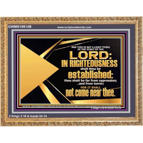 BE FAR FROM OPPRESSION AND TERROR SHALL NOT COME NEAR THEE  Unique Bible Verse Wooden Frame  GWMS10614B  