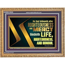 RIGHTEOUSNESS AND MERCY FINDETH LIFE RIGHTEOUSNESS AND HONOUR  Inspirational Bible Verse Wooden Frame  GWMS10630  