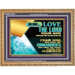 DO YOU LOVE THE LORD WITH ALL YOUR HEART AND SOUL. FEAR HIM  Bible Verse Wall Art  GWMS10632  "34x28"