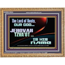 THE LORD OF HOSTS JEHOVAH TZVA'OT IS HIS NAME  Bible Verse for Home Wooden Frame  GWMS10634  "34x28"