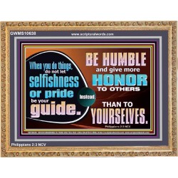 DO NOT ALLOW SELFISHNESS OR PRIDE TO BE YOUR GUIDE  Printable Bible Verse to Wooden Frame  GWMS10638  "34x28"
