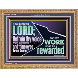 REFRAIN THY VOICE FROM WEEPING AND THINE EYES FROM TEARS  Printable Bible Verse to Wooden Frame  GWMS10639  "34x28"