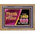 THANK AND PRAISE THE LORD GOD  Unique Scriptural Wooden Frame  GWMS10654  "34x28"