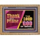 THANK AND PRAISE THE LORD GOD  Unique Scriptural Wooden Frame  GWMS10654  