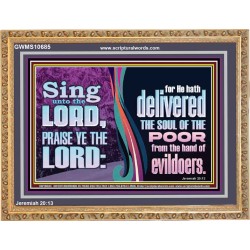 THE LORD DELIVERED THE SOUL OF THE POOR OUT OF THE HAND OF EVILDOERS  Eternal Power Wooden Frame  GWMS10685  "34x28"