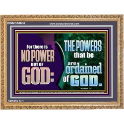 THERE IS NO POWER BUT OF GOD THE POWERS THAT BE ARE ORDAINED OF GOD  Church Wooden Frame  GWMS10686  "34x28"