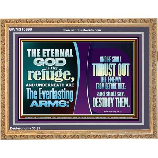 THE ETERNAL GOD IS THY REFUGE AND UNDERNEATH ARE THE EVERLASTING ARMS  Church Wooden Frame  GWMS10698  