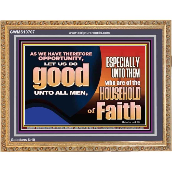 DO GOOD UNTO ALL MEN ESPECIALLY THE HOUSEHOLD OF FAITH  Church Wooden Frame  GWMS10707  