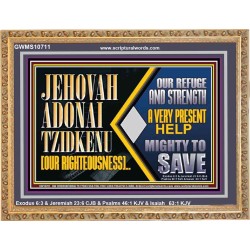 JEHOVAH ADONAI TZIDKENU OUR RIGHTEOUSNESS EVER PRESENT HELP  Unique Scriptural Wooden Frame  GWMS10711  "34x28"