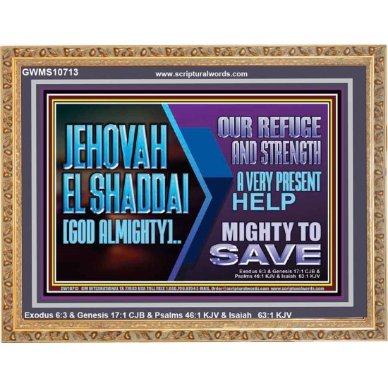 JEHOVAH  EL SHADDAI GOD ALMIGHTY OUR REFUGE AND STRENGTH  Ultimate Power Wooden Frame  GWMS10713  