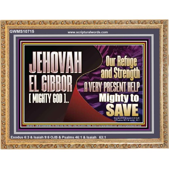 JEHOVAH EL GIBBOR MIGHTY GOD MIGHTY TO SAVE  Eternal Power Wooden Frame  GWMS10715  