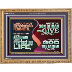 LABOUR NOT FOR THE MEAT WHICH PERISHETH  Bible Verse Wooden Frame  GWMS10741  "34x28"