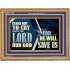 CEASE NOT TO CRY UNTO THE LORD OUR GOD FOR HE WILL SAVE US  Scripture Art Wooden Frame  GWMS10768  "34x28"