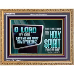 CAST ME NOT AWAY FROM THY PRESENCE AND TAKE NOT THY HOLY SPIRIT FROM ME  Religious Art Wooden Frame  GWMS11740  "34x28"