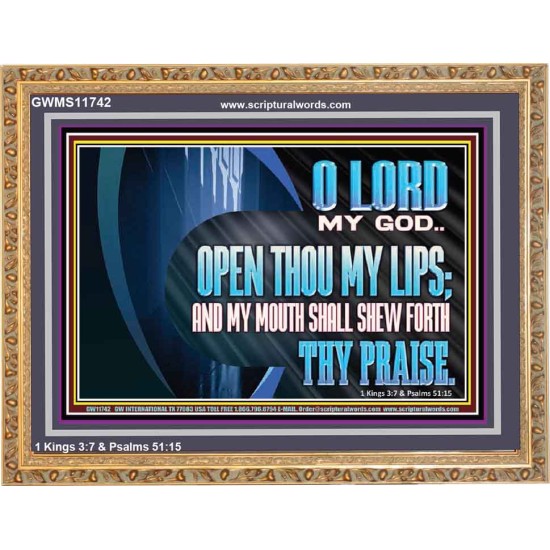 OPEN THOU MY LIPS AND MY MOUTH SHALL SHEW FORTH THY PRAISE  Scripture Art Prints  GWMS11742  
