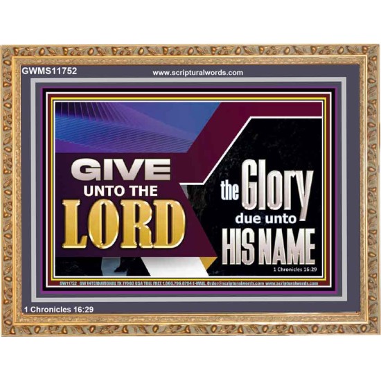 GIVE UNTO THE LORD GLORY DUE UNTO HIS NAME  Ultimate Inspirational Wall Art Wooden Frame  GWMS11752  