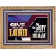 GIVE UNTO THE LORD GLORY DUE UNTO HIS NAME  Ultimate Inspirational Wall Art Wooden Frame  GWMS11752  