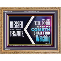 SERVANTS WHOM THE LORD WHEN HE COMETH SHALL FIND WATCHING  Unique Power Bible Wooden Frame  GWMS11754  