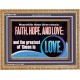 THESE THREE REMAIN FAITH HOPE AND LOVE BUT THE GREATEST IS LOVE  Ultimate Power Wooden Frame  GWMS11764  