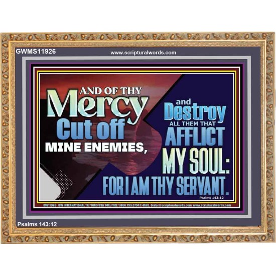 DESTROY ALL THEM THAT AFFLICT MY SOUL FOR I AM THY SERVANT  Righteous Living Christian Wooden Frame  GWMS11926  