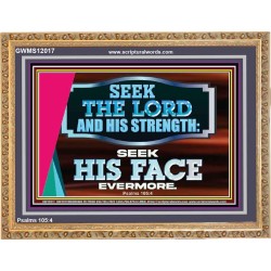 SEEK THE LORD HIS STRENGTH AND SEEK HIS FACE CONTINUALLY  Ultimate Inspirational Wall Art Wooden Frame  GWMS12017  