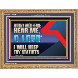 WITH MY WHOLE HEART I WILL KEEP THY STATUTES O LORD  Wall Art Wooden Frame  GWMS12049  