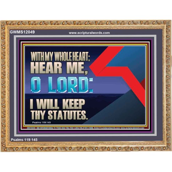 WITH MY WHOLE HEART I WILL KEEP THY STATUTES O LORD  Wall Art Wooden Frame  GWMS12049  
