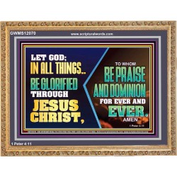 LET GOD IN ALL THINGS BE GLORIFIED THROUGH JESUS CHRIST  Christian Wall Décor  GWMS12070  "34x28"