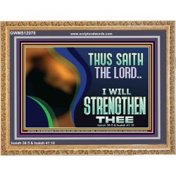 THUS SAITH THE LORD I WILL STRENGTHEN THEE  Bible Scriptures on Love Wooden Frame  GWMS12078  