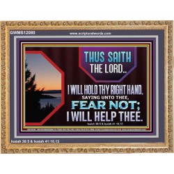 FEAR NOT I WILL HELP THEE SAITH THE LORD  Art & Wall Décor Wooden Frame  GWMS12080  "34x28"