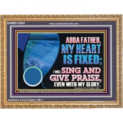 MY HEART IS FIXED I WILL SING AND GIVE PRAISE EVEN WITH MY GLORY  Christian Paintings Wooden Frame  GWMS12082  "34x28"
