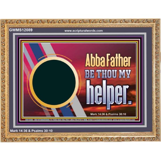 ABBA FATHER BE THOU MY HELPER  Glass Wooden Frame Scripture Art  GWMS12089  